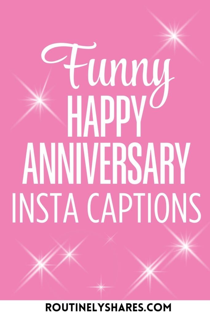 Funny anniversary captions for Instagram