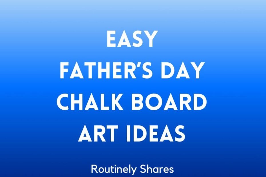 Easy Father's Day Chalkboard Art ideas