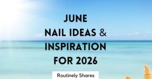 June Nail ideas and inspiration for 2026