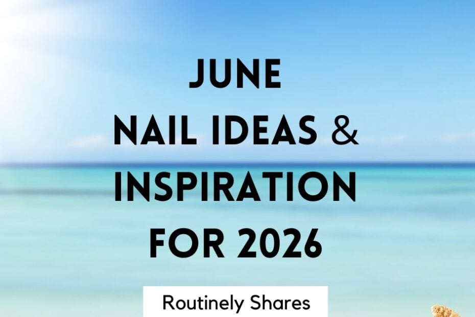 June Nail ideas and inspiration for 2026