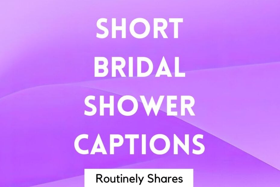Short bridal shower captions for Instagram