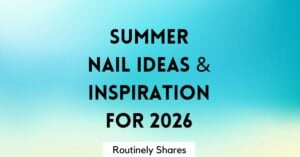 Summer nail ideas and inspiration for 2026