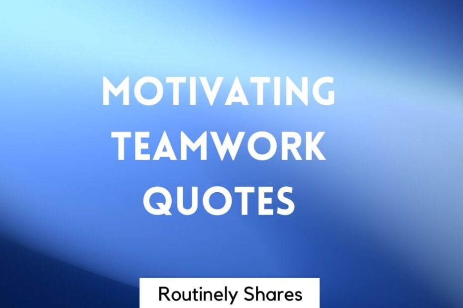 Motivational Teamwork Quotes