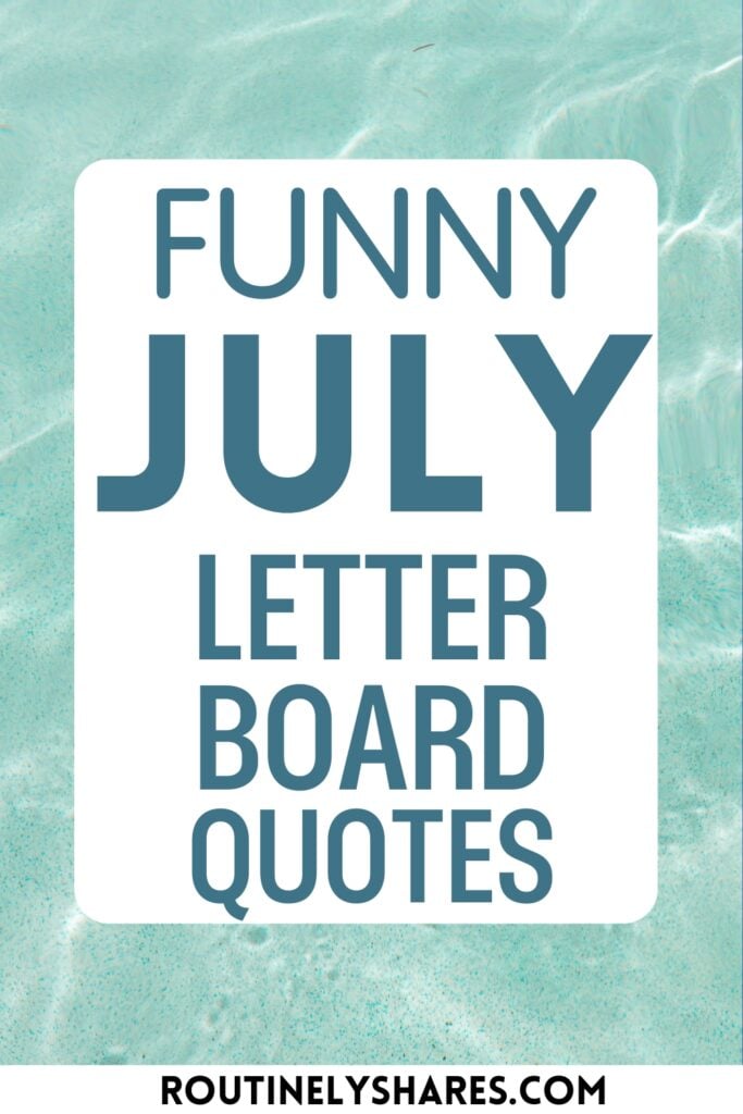 Hilariously Funny July Letter board quotes and sayings