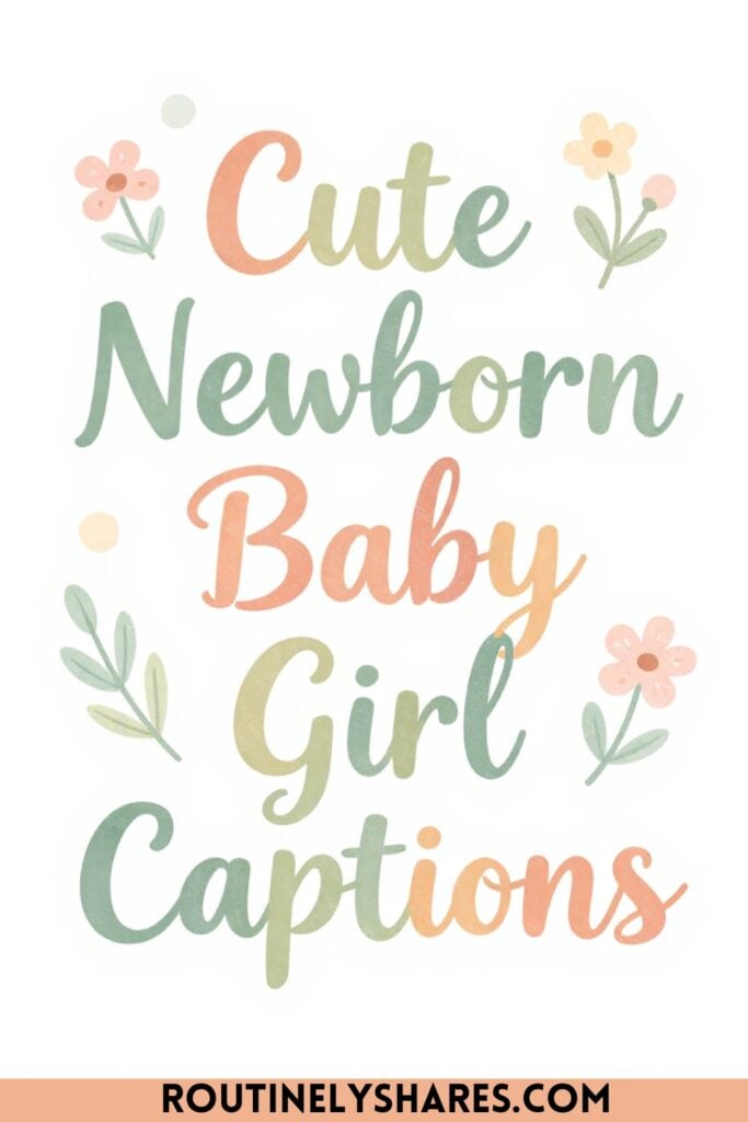Cute and short Newborn baby girl captions for Instagram