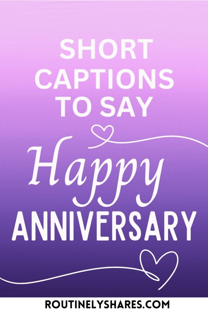Short happy anniversary captions for Instagram