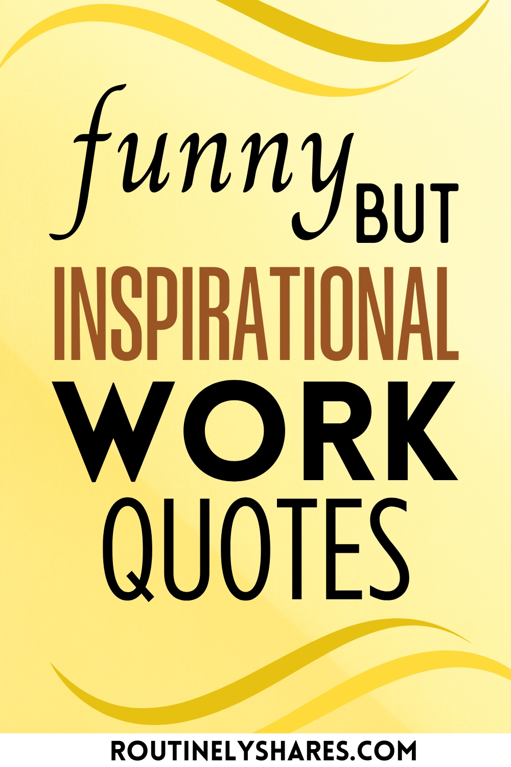 Funny Inspirational Work Quotes to Motivate with Humor - Routinely Shares