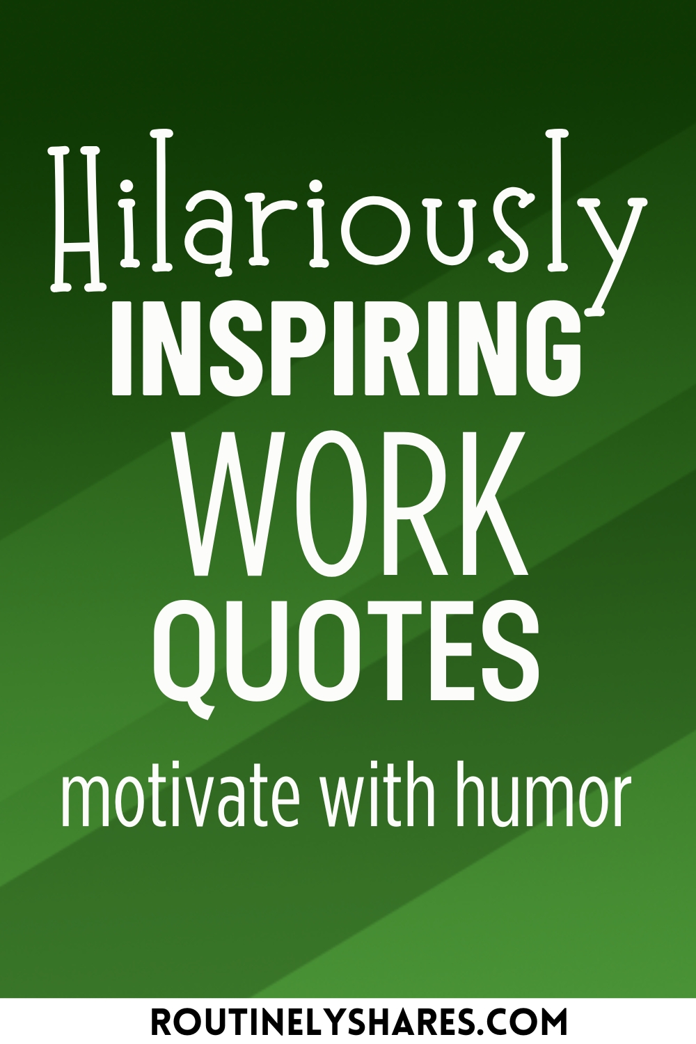 Funny Inspirational Work Quotes to Motivate with Humor - Routinely Shares
