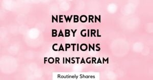 Cute and short Newborn baby girl captions for Instagram