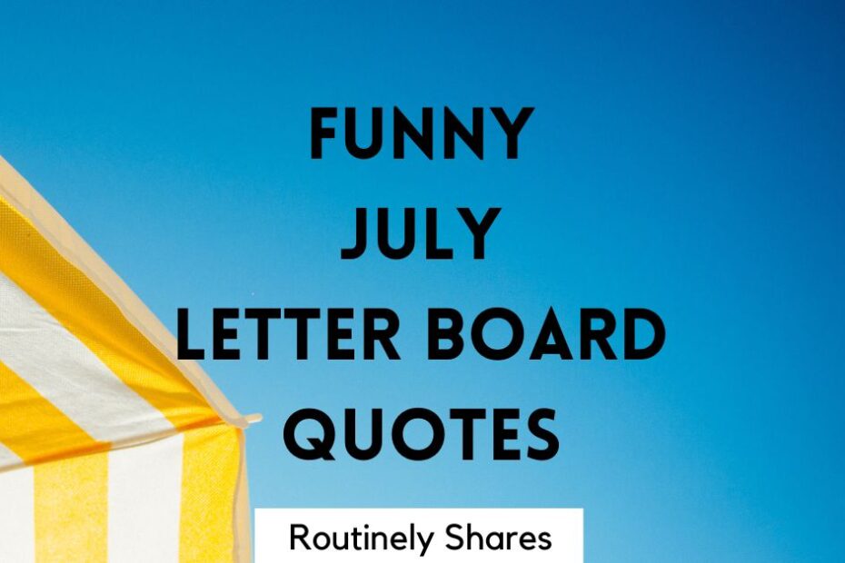 Hilariously Funny July Letter board quotes and sayings