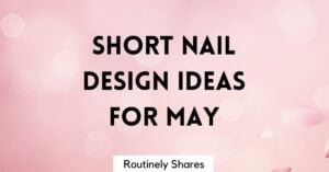 Short Nail design ideas and inspiration for May 2026
