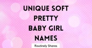 unique soft pretty baby girl names