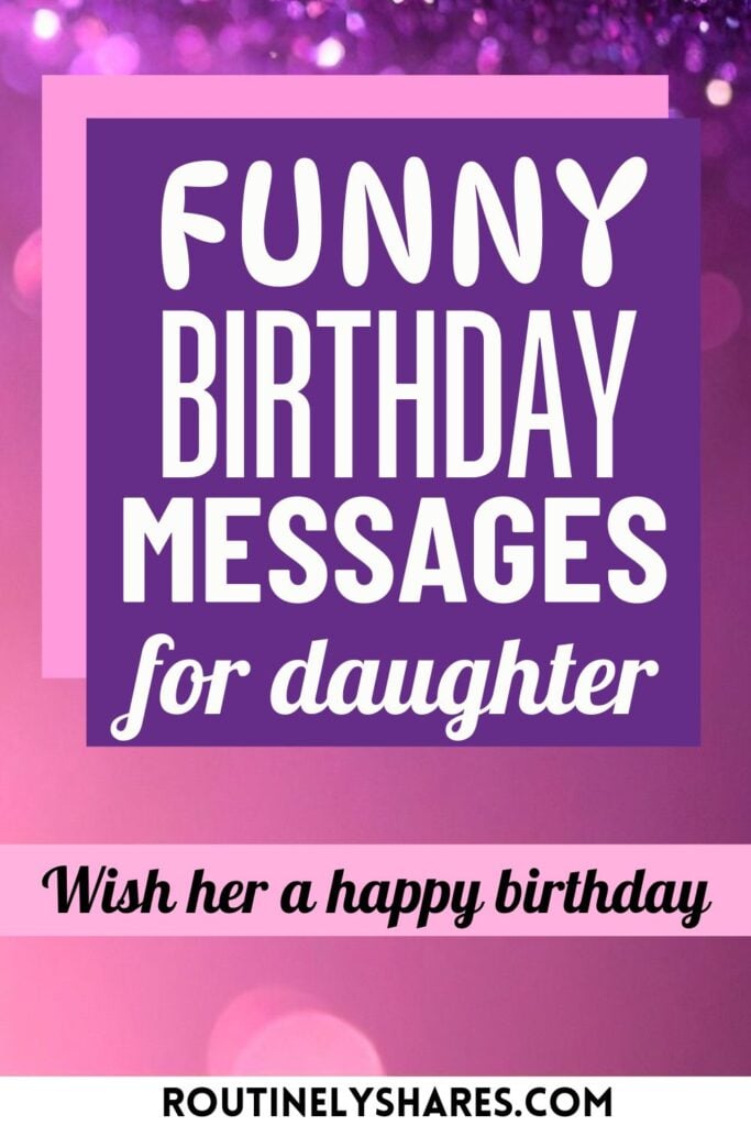 Funny Happy Birthday Wishes for Daughter