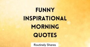 Funny inspirational morning quotes and sayings