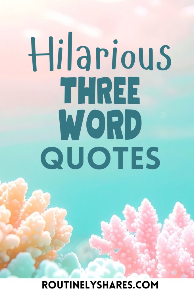 Funny Three Word Quotes
