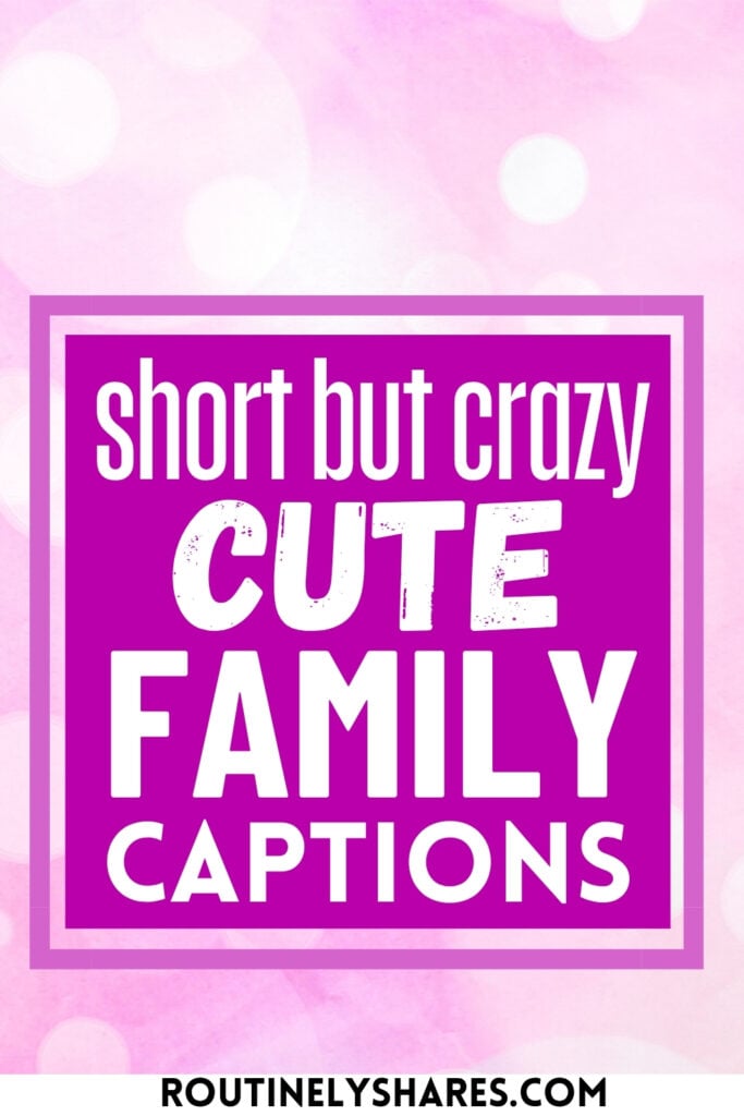 Cute family captions for Instagram