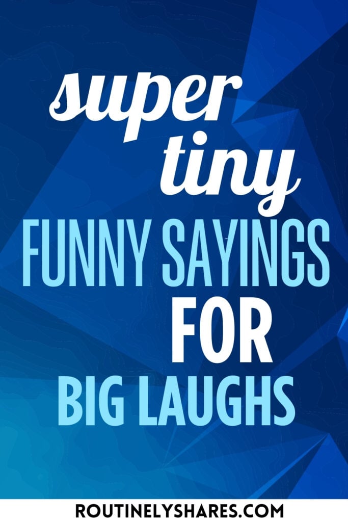 Tiny Funny Sayings
