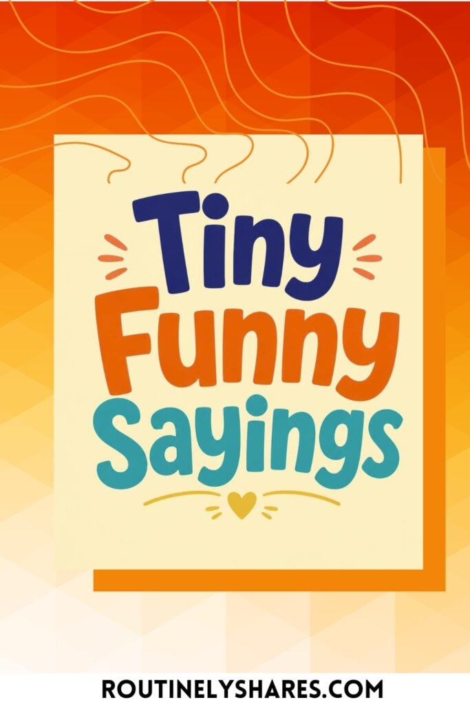 Tiny Funny Sayings