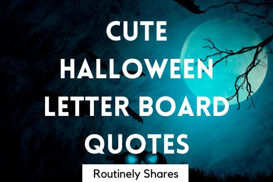 Cute Halloween Letter Board Quotes and sayings