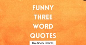 Funny Three Word Quotes