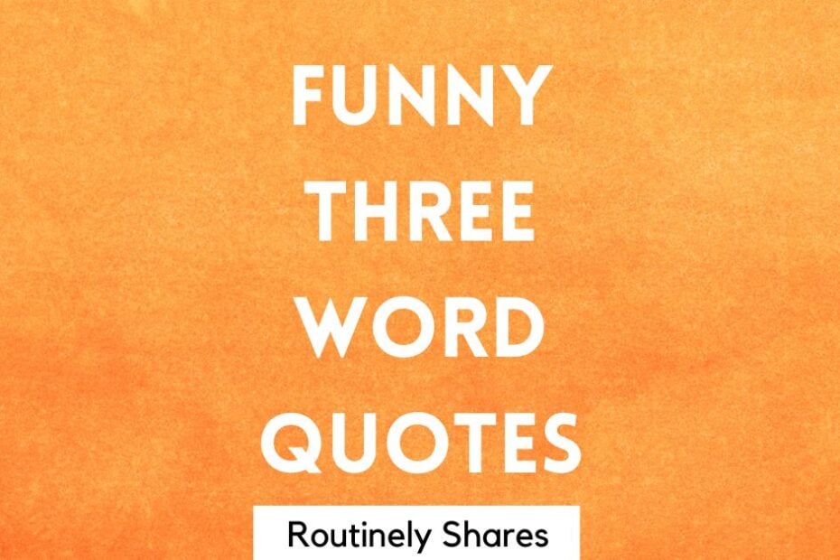 Funny Three Word Quotes