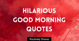 Hilarious Good Morning Quotes