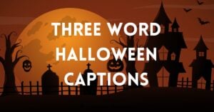 Three word Halloween captions and quotes
