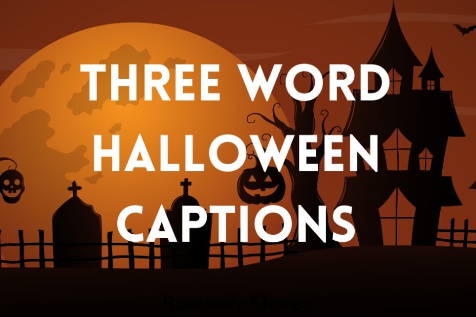Three word Halloween captions and quotes