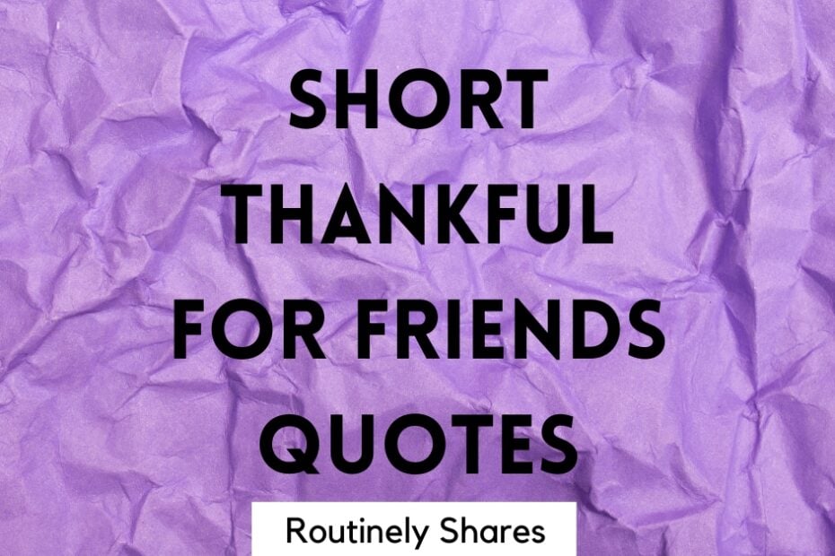 short thankful for friends quotes