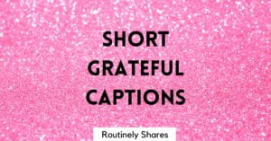 short grateful captions