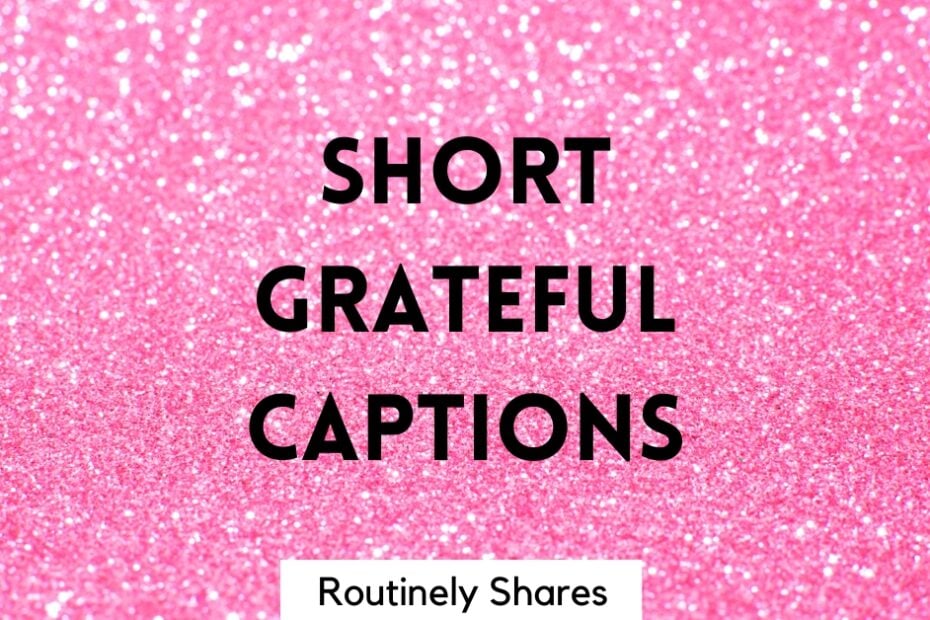 short grateful captions